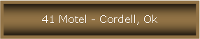 Text Box: 41 Motel - Cordell, Ok